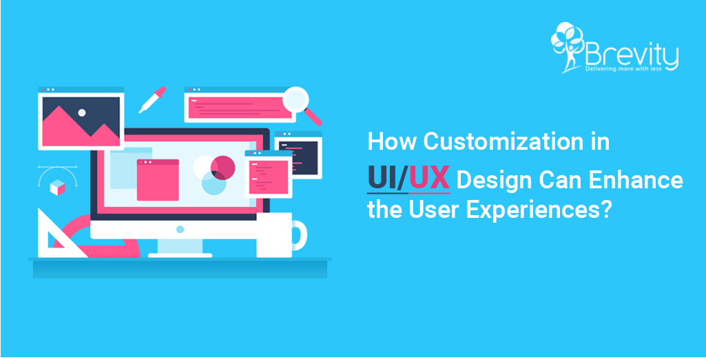 Improve User Experiences with Customization in UI/UX Design